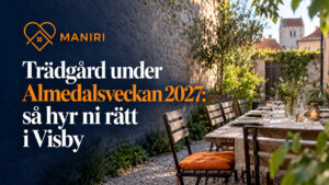 Dukat långbord i en Visbyträdgård med Maniris guide till att hyra trädgård under Almedalsveckan 2027.